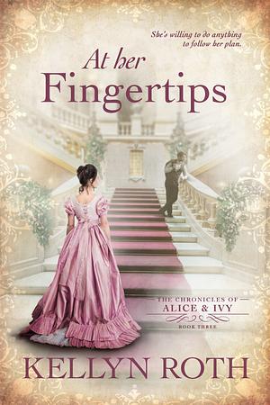 At Her Fingertips by Kellyn Roth