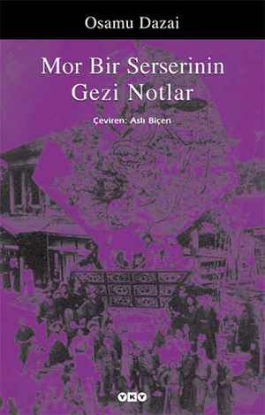 Mor Bir Serserinin Gezi Notları by Osamu Dazai, Aslı Biçen, James Westerhoven