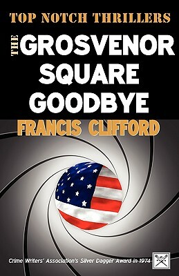 The Grosvenor Square Goodbye by Francis Clifford