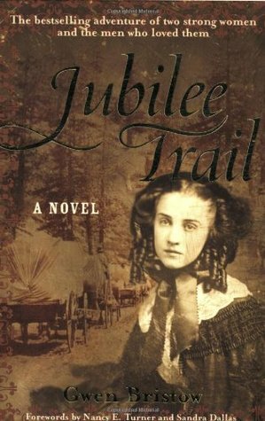 Jubilee Trail by Nancy E. Turner, Sandra Dallas, Gwen Bristow