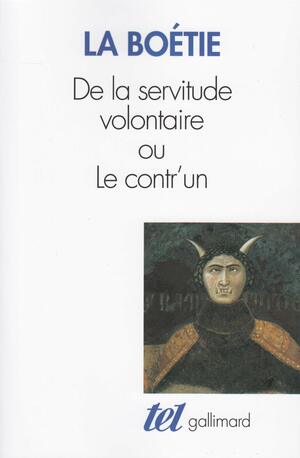 De la servitude volontaire ou le Contr'un by Étienne de La Boétie, Annie Prassoloff
