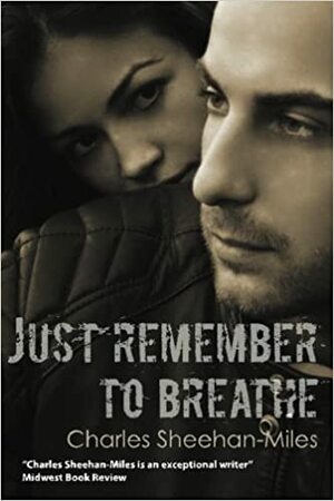 Just Remember to Breathe by Charles Sheehan-Miles