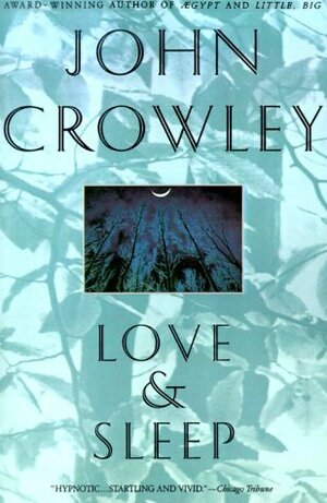 Love and Sleep by John Crowley