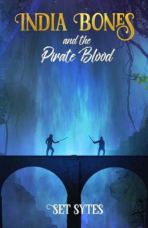 India Bones and the Pirate Blood by Set Sytes