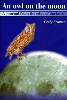 An owl on the moon: A journal from the edge of darkness by Craig Froman