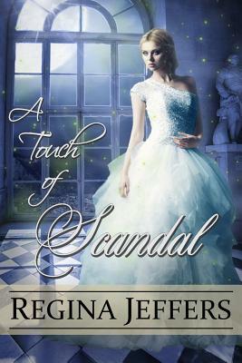 A Touch of Scandal: Book 1 of the Realm Series by Regina Jeffers