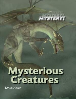 Mysterious Creatures by Katie Dicker