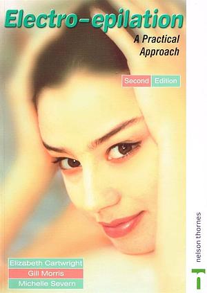 Electro-epilation: A Practical Approach by Elizabeth Cartwright, Gill Morris, Michelle Severn