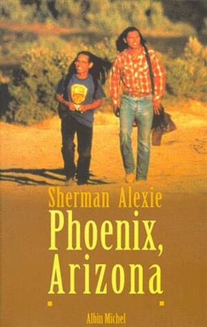 Phoenix, Arizona Et Autres Nouvelles by Sherman Alexie