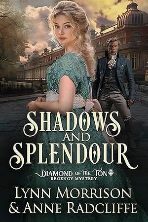 Shadows and Splendour by Lynn Morrison, Anne Radcliffe