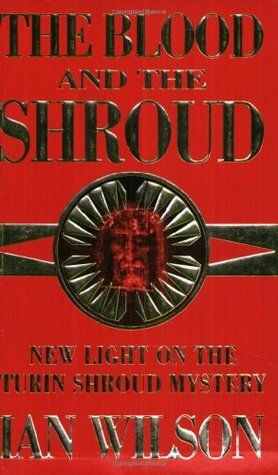 The Blood And The Shroud by Ian Wilson