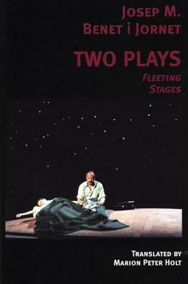 Two Plays: Fleeting Stages by Josep M. Benet I. Jornet