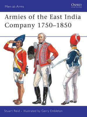 Armies of the East India Company 1750-1850 by Stuart Reid