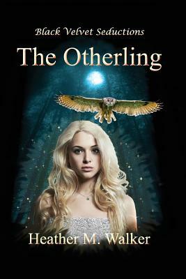 The Otherling by Heather M. Walker