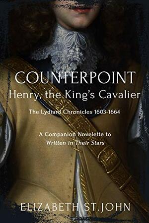 Counterpoint: Henry, the King's Cavalier by Elizabeth St.John