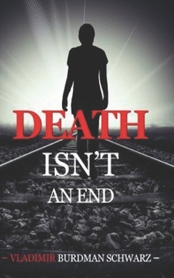 Death Isn't an End by Vladimir Burdman Schwarz