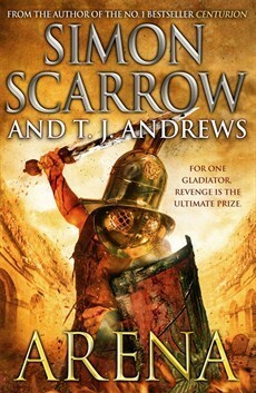 Arena by Simon Scarrow, T.J. Andrews