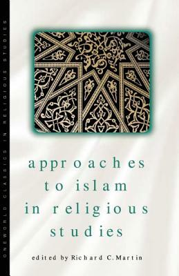 Approaches to Islam in Religious Studies, New Edition by 