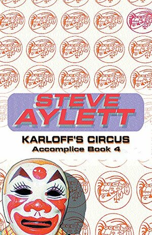 Karloff's Circus: Accomplice Book 4 by Steve Aylett