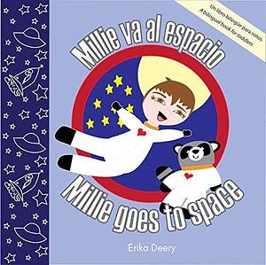 Millie va al espacio / Millie goes to space: Un libro bilingüe para niños en inglés y en español | A bilingual children's book in English and Spanish by Erika Deery, Erika Deery