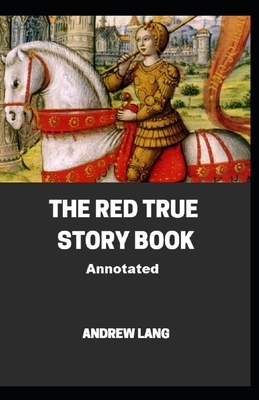 The Red True Story Book Annotated by Andrew Lang