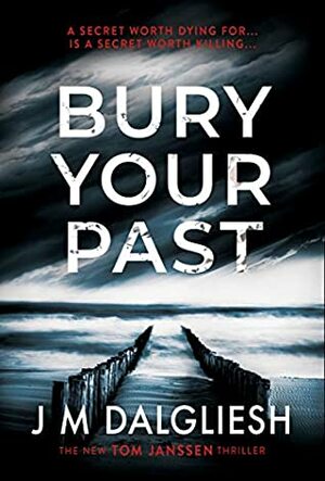 Bury Your Past by J.M. Dalgliesh