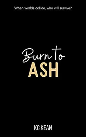 Burn To Ash by KC Kean