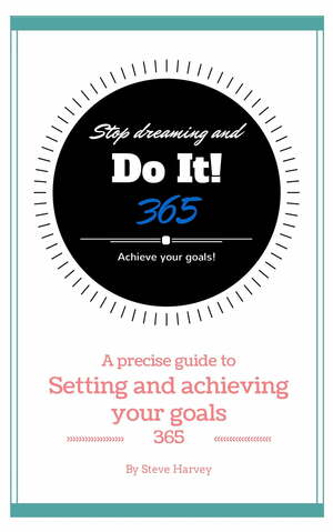 365 Stop Dreaming and Do It a Precise Guide to Setting and Achieving Your Goals by Steve Harvey