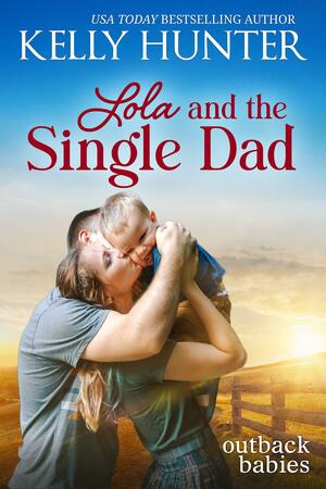 Lola and the Single Dad by Kelly Hunter, Kelly Hunter