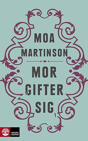Mor gifter sig by Moa Martinson