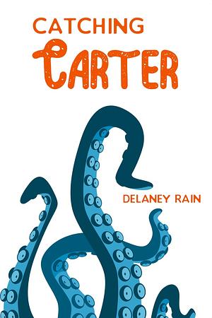 Catching Carter by Delaney Rain