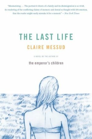 The Last Life by Claire Messud