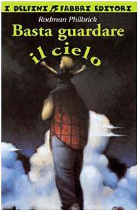 Basta guardare il cielo by Rodman Philbrick