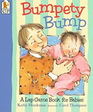 Bumpety Bump: A Lap Game Book for Babies by Kathy Henderson
