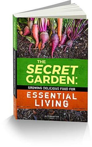 The Secret Garden: Growing Delicious Food for Essential Living by Susan Patterson