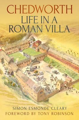Chedworth: Life in a Roman Villa by Simon Esmonde Cleary