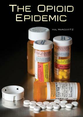 The Opioid Epidemic by Hal Marcovitz