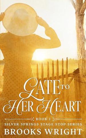 Gate to Her Heart: Historical Second Chance at Love by Brooks Wright, Brooks Wright