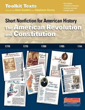 The American Revolution and Constitution: Short Nonfiction for American History by Stephanie Harvey, Anne Goudvis