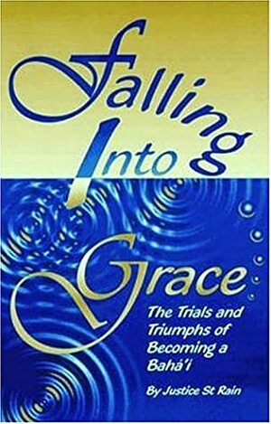 Falling into Grace by Justice Saint Rain