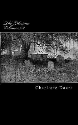 The Libertine, Volumes 1-2 by Rosa Matilda, Charlotte Dacre