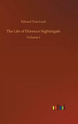 The Life of Florence Nightingale by Edward Tyas Cook