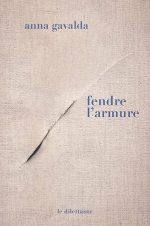 Fendre l'armure by Anna Gavalda