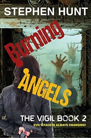 Burning Angels: Book 2 of The Vigil. by Stephen Hunt