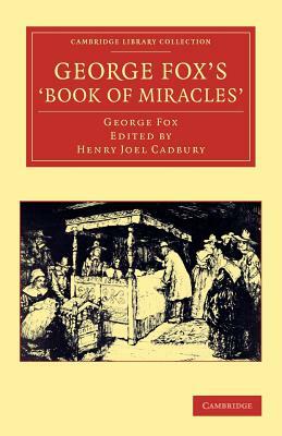 George Fox's 'Book of Miracles' by George Fox