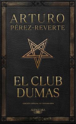 El club Dumas. Edición Especial 30 aniversario / The Club Dumas by Arturo Pérez-Reverte, Arturo Pérez-Reverte