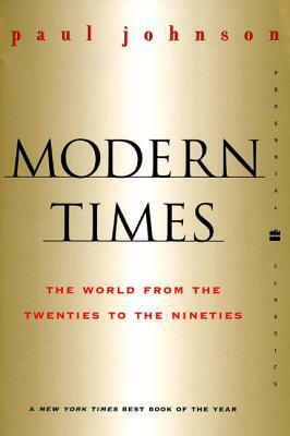 Modern Times: The World from the 20s to the 90s by Paul Johnson