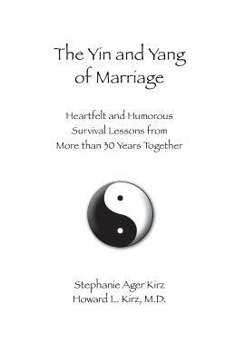 The Yin and Yang of Marriage by Stephanie Ager Kirz, Howard L. Kirz