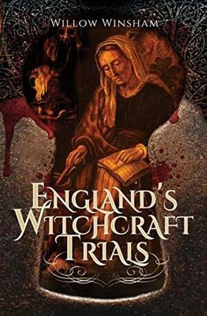 England's Witchcraft Trials by Willow Winsham