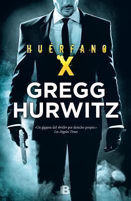 Huerfano x / Orphan X by Gregg Hurwitz, Gregg Hurwitz